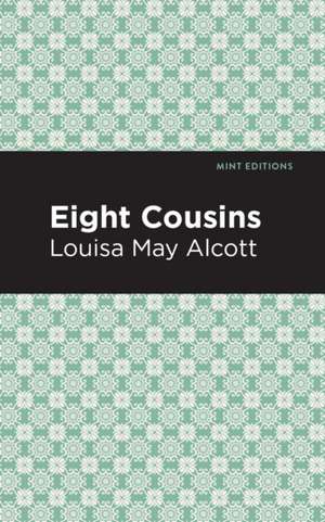 Alcott, L: Eight Cousins de Louisa May Alcott