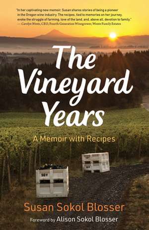 The Vineyard Years de Susan Sokol Blosser