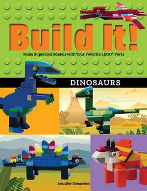 Build It! Dinosaurs: Make Supercool Models with Your Favorite Lego(r) Parts de Jennifer Kemmeter