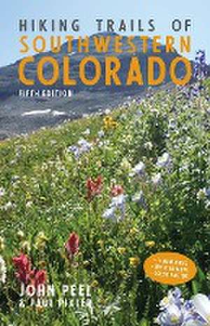 Hiking Trails of Southwestern Colorado, Fifth Edition de Paul Pixler