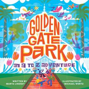 Golden Gate Park, an A to Z Adventure de Marta Lindsey