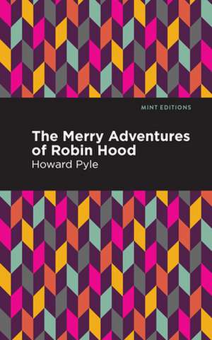 The Merry Adventures of Robin Hood de Howard Pyle