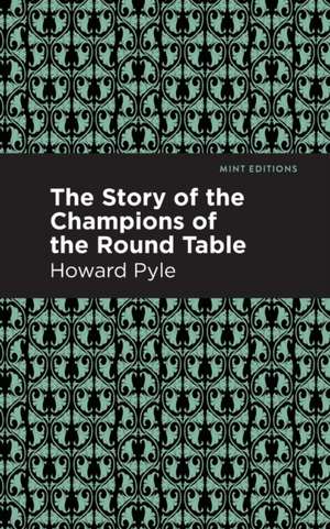 The Story of the Champions of the Round Table de Howard Pyle