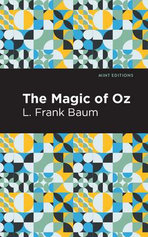 The Magic of Oz de L. Frank Baum