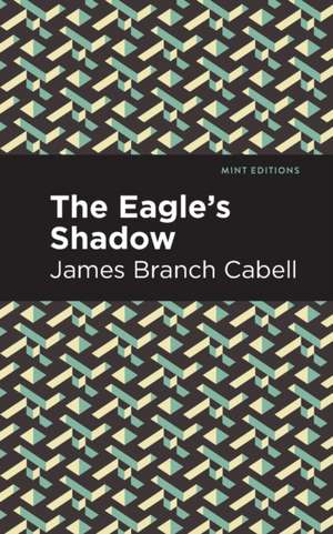 The Eagle's Shadow de James Branch Cabell