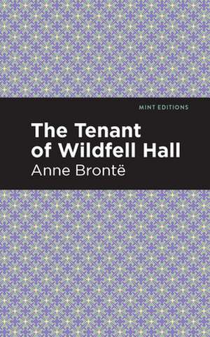 The Tenant of Wildfell Hall de Anne Bronte