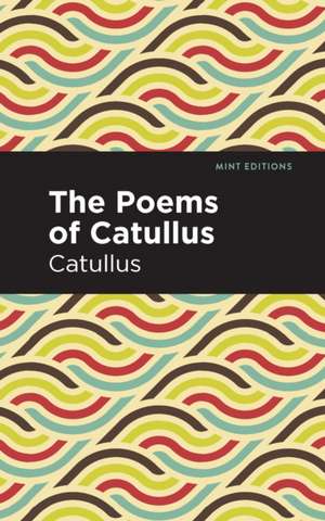 The Poems of Catullus de Catullus