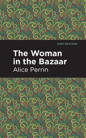 The Woman in the Bazaar de Alice Perrin