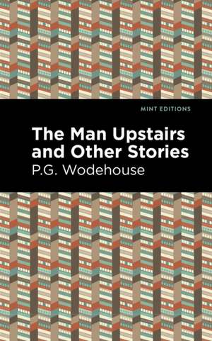 The Man Upstairs and Other Stories de P. G. Wodehouse