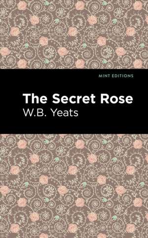 The Secret Rose de William Butler Yeats