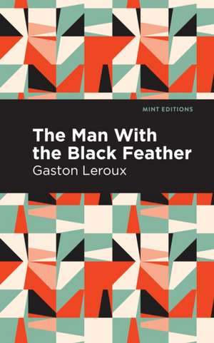 The Man with the Black Feather de Gaston Leroux