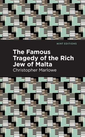 The Famous Tragedy of the Rich Jew of Malta de Christopher Marlowe