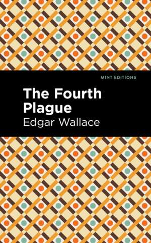 The Fourth Plague de Edgar Wallace