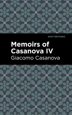 Memoirs of Casanova Volume IV de Giacomo Casanova