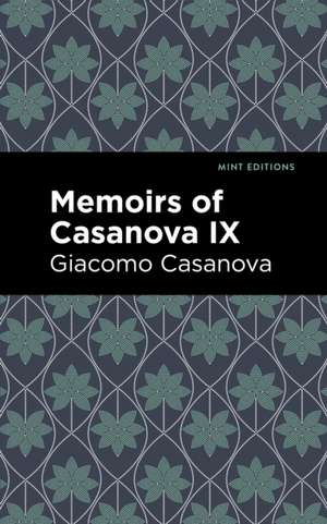 Memoirs of Casanova Volume IX de Giacomo Casanova