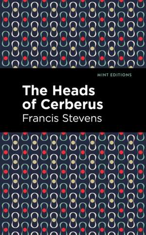 The Heads of Cerberus de Francis Stevens