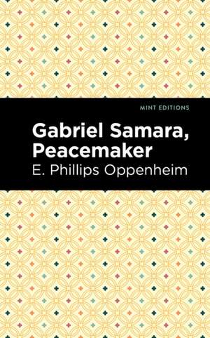 Gabriel Samara, Peacemaker de E. Phillips Oppenheim