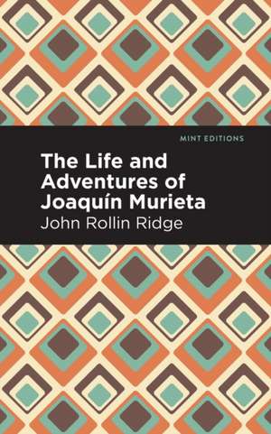 The Life and Adventures of Joaqu n Murieta de John Rollin Ridge