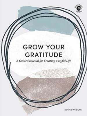 Grow Your Gratitude de Janine Wilburn