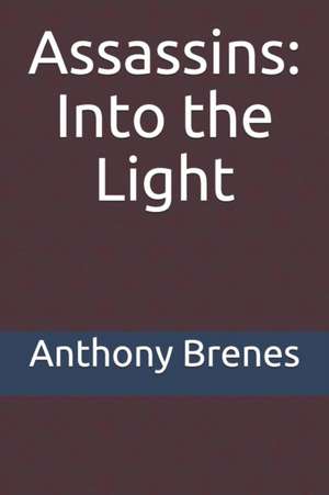 Assassins: Into the Light de Anthony Brenes