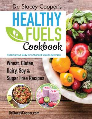 Dr. Stacey Cooper's Healthy Fuels Cookbook de Stacey Cooper