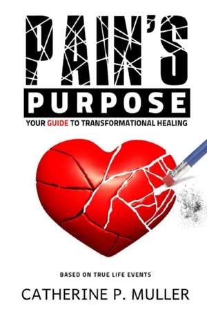 PAIN'S PURPOSE de Catherine P. Muller