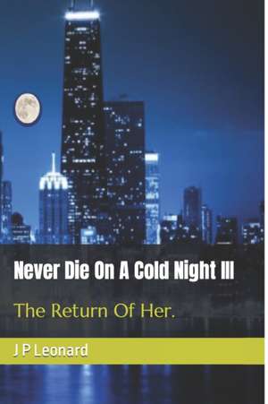 Never Die On A Cold Night III de J P Leonard