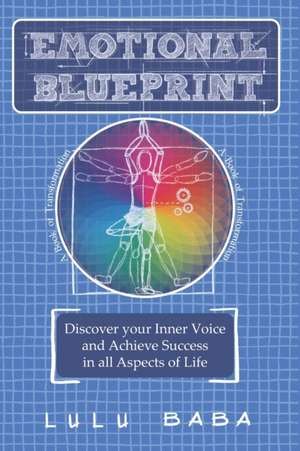 Emotional Blueprint: A Book of Transformation, Discover Your Inner Voice and Achieve Success in all Aspects of Life: Spiritual Growth, Awak de Lulu Baba