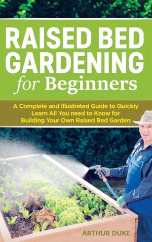 Raised Bed Gardening for Beginners de Arthur Duke