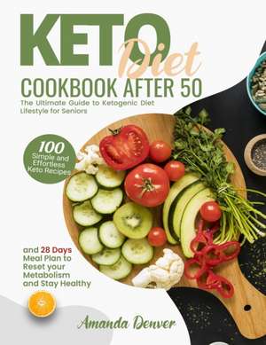 Keto Diet Cookbook After 50 de Amanda Denver