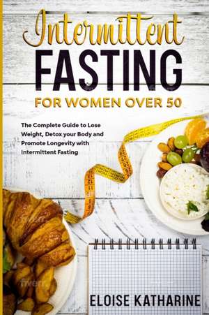 Intermittent Fasting for Women Over 50 de Eloise Katharine