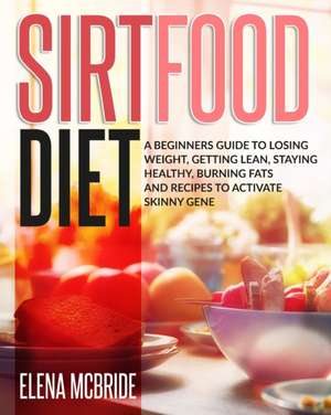 Sirtfood Diet de Elena McBride