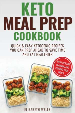 Keto Meal Prep Cookbook de Elizabeth Wells