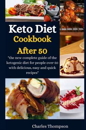 Keto Diet Cookbook After 50 de Charles Thompson