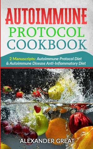 Autoimmune Protocol Cookbook de Alexander Great