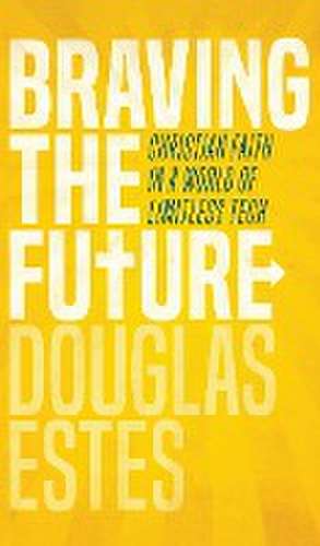 Braving the Future de Douglas Estes