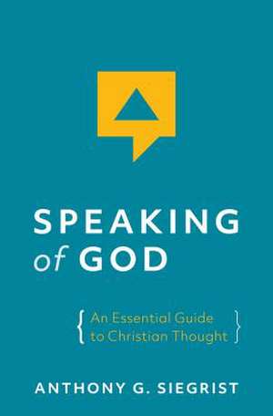 Speaking of God de Anthony G Siegrist