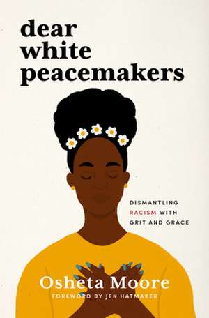 Dear White Peacemakers de Osheta Moore