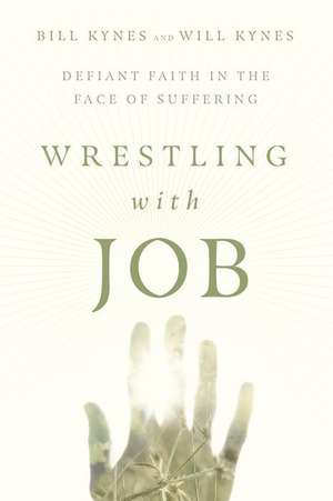 Wrestling with Job – Defiant Faith in the Face of Suffering de Bill Kynes