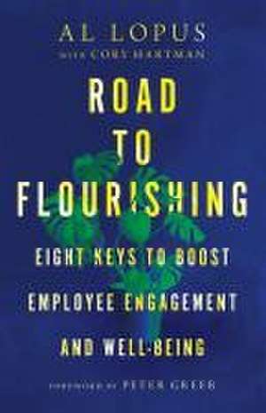 Road to Flourishing – Eight Keys to Boost Employee Engagement and Well–Being de Al Lopus