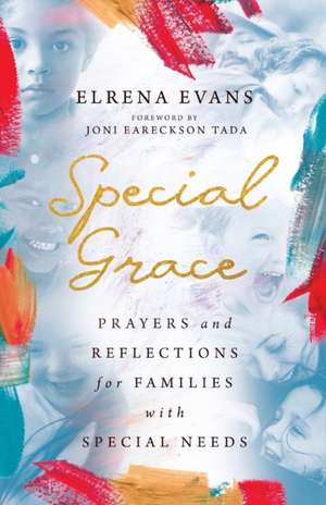 Special Grace – Prayers and Reflections for Families with Special Needs de Elrena Evans