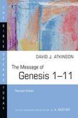 The Message of Genesis 1-11 de David J Atkinson