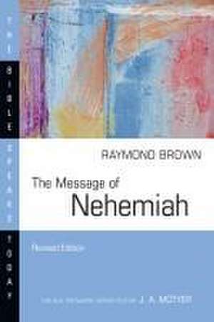 The Message of Nehemiah de Raymond Brown