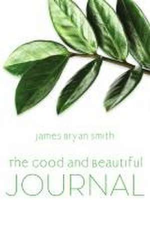 Good and Beautiful Journal de James Bryan Smith