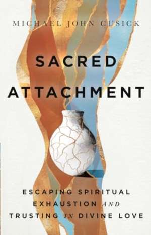 Sacred Attachment de Michael John Cusick