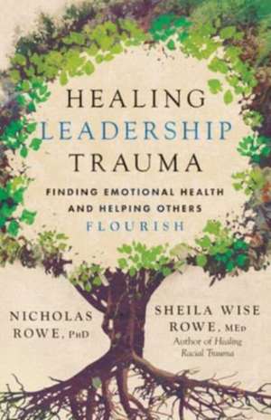 Healing Leadership Trauma de Nicholas Rowe