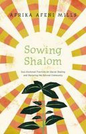 Sowing Shalom de Afrika Afeni Mills