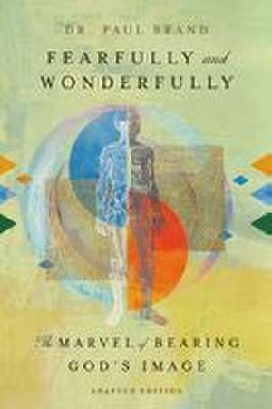 Fearfully and Wonderfully de Paul Brand