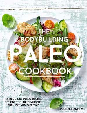 The Bodybuilding Paleo Cookbook de Jason Farley