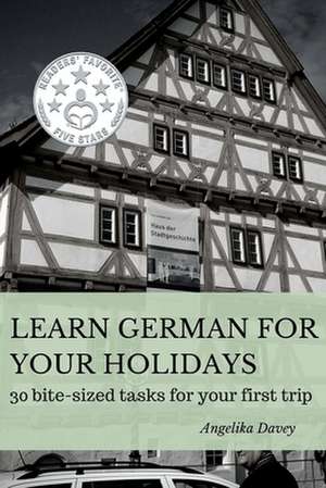 Learn German for Your Holidays de Angelika Davey